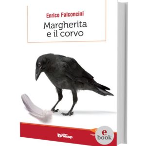Margherita e il corvo, Enrico Falconcini •e•
