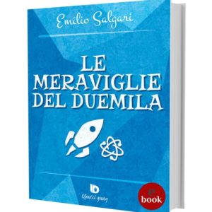 Le meraviglie del Duemila, Emilio Salgari •e•