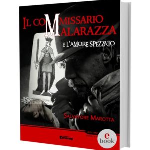 Malarazza e l'amore spezzato, Salvatore Marotta •e•