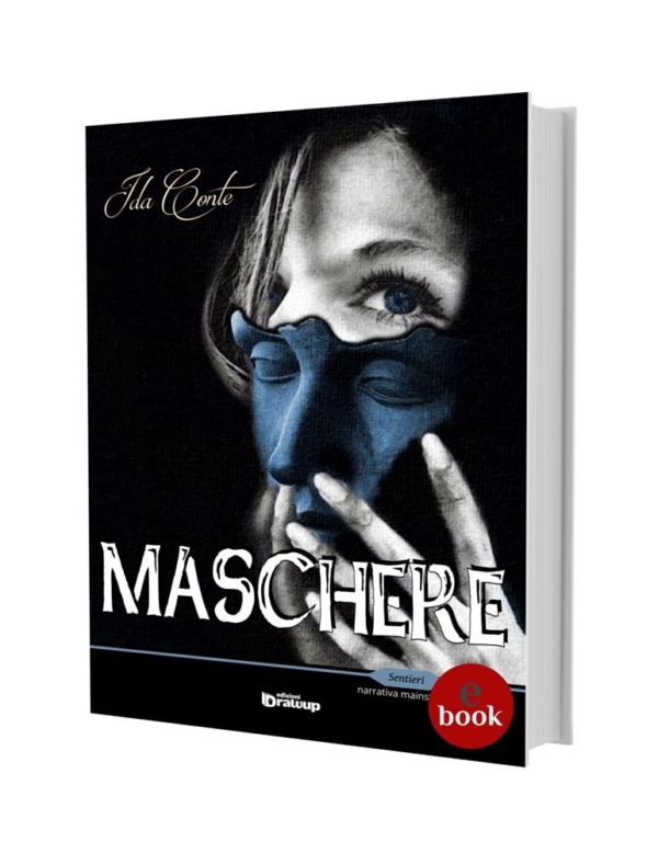 Maschere, un romanzo di Ida Conte •e•