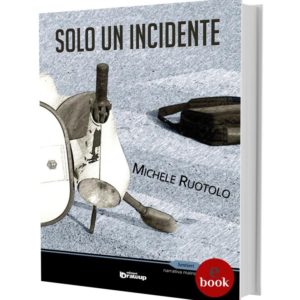 Solo un incidente, Michele Ruotolo •e•