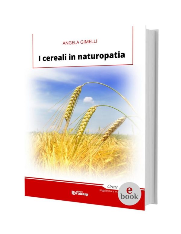 I cereali in naturopatia, Angela Gimelli •e•
