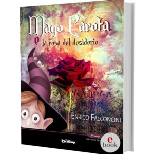 Mago Carota e la rosa del desiderio, Enrico Falconcini •e•