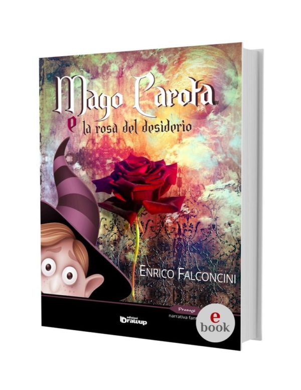 Mago Carota e la rosa del desiderio, Enrico Falconcini •e•