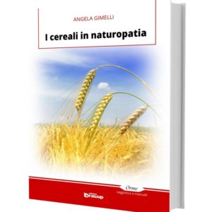 I cereali in naturopatia, Angela Gimelli