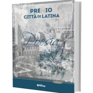 Antologia Premio Città di Latina 2016, AA. VV.
