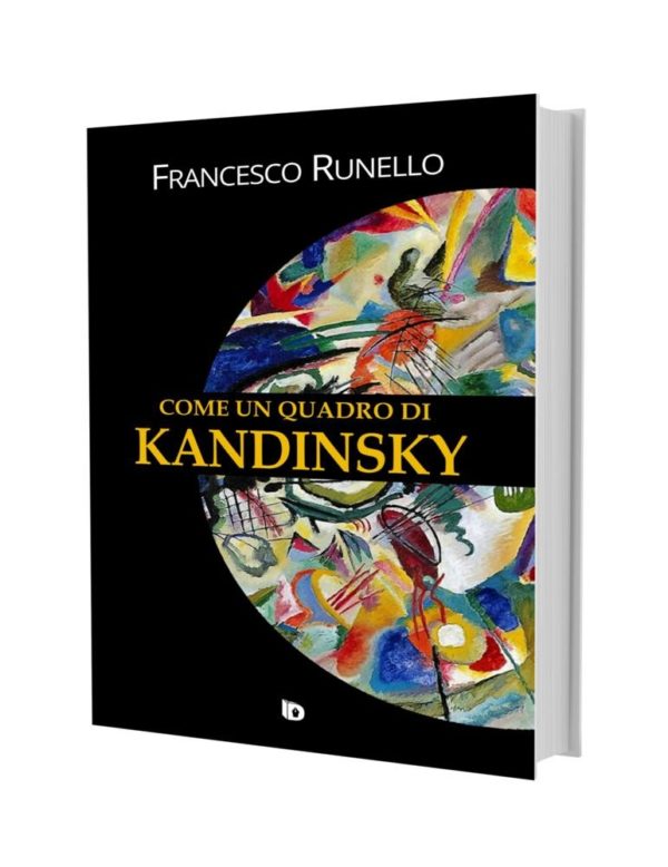 Come un quadro di Kandinsky, Francesco Runello