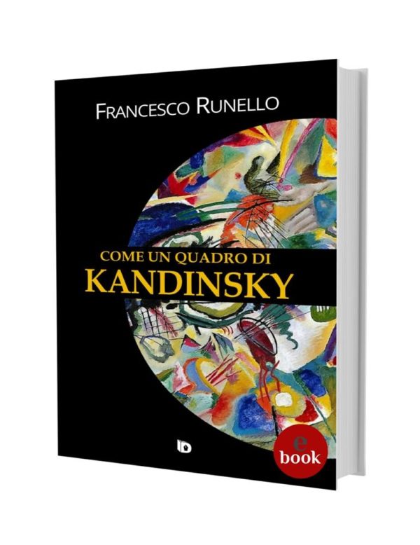 Come un quadro di Kandinsky, F. Runello •e•
