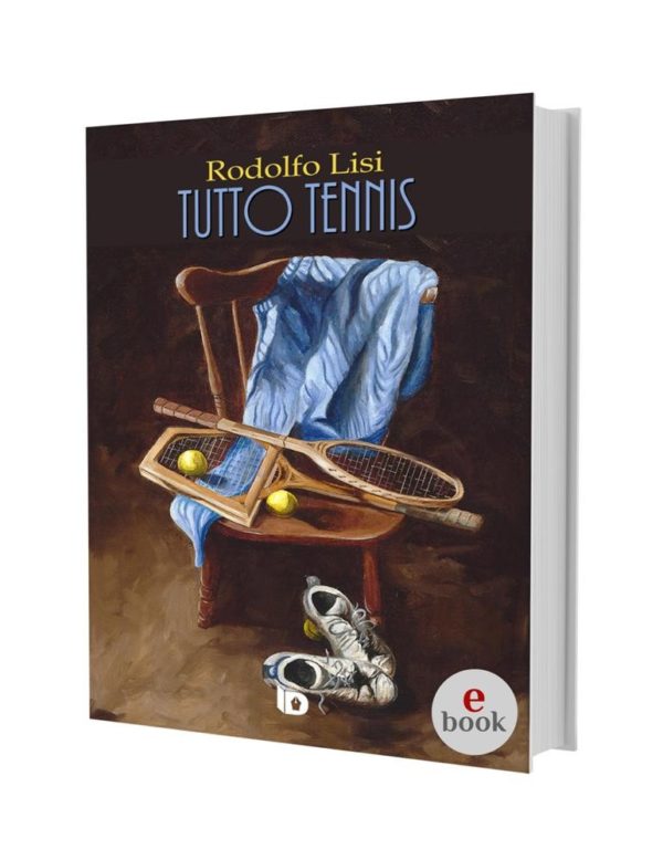Tutto Tennis, un saggio di Rodolfo Lisi •e•