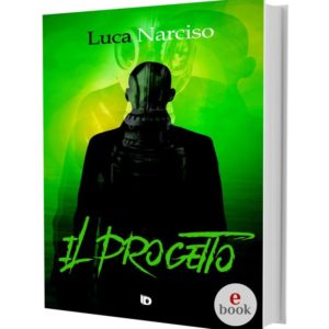 Il Progetto, un thriller di Luca Narciso •e•