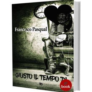 Giusto il tempo di..., Francesco Pasqual •e•